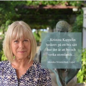 Kristina Kappelin med citatet Kristina beskrev på ett bra sätt hur det är att bo och verka utomlands.